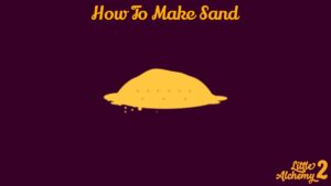 Read more about the article How To Make Sand In Little Alchemy 2