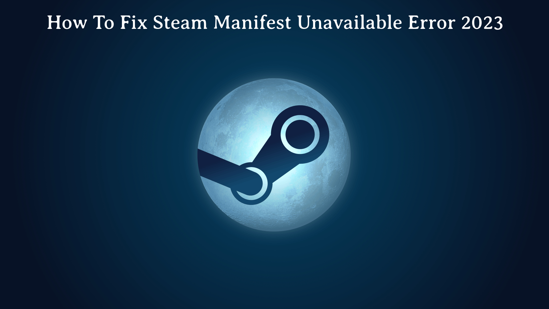 Read more about the article How To Fix Steam Manifest Unavailable Error 2023