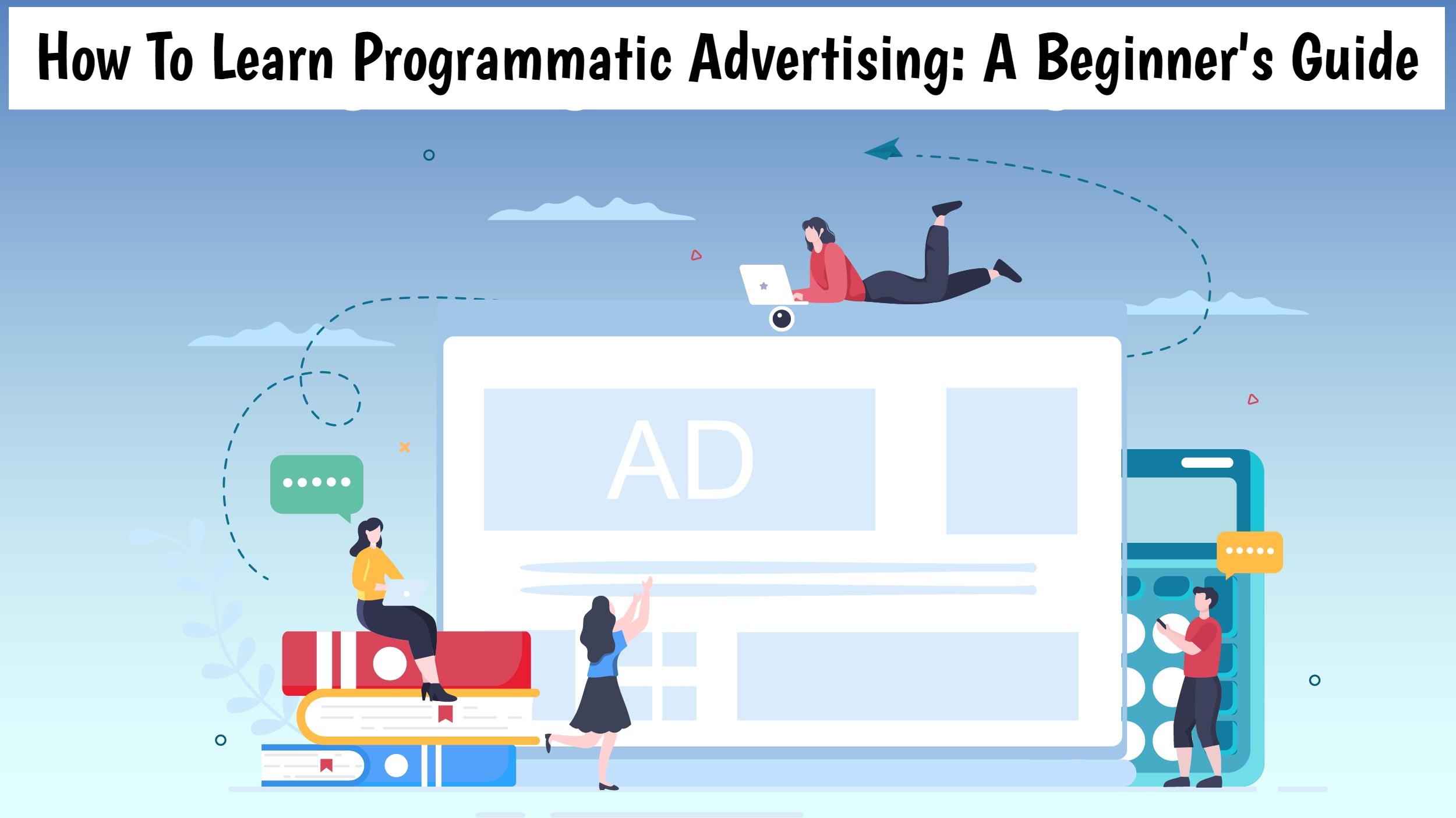 You are currently viewing How To Learn Programmatic Advertising: A Beginner’s Guide